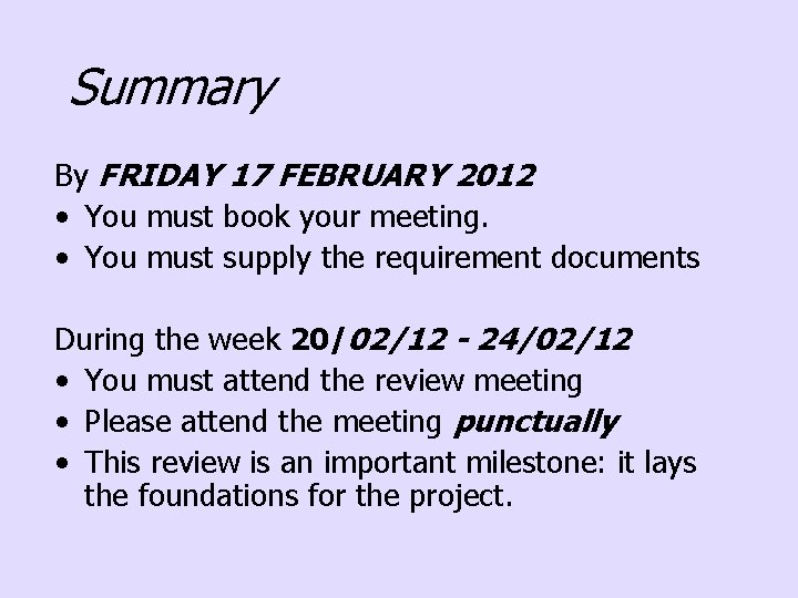 Summary By FRIDAY 17 FEBRUARY 2012 • You must book your meeting. • You