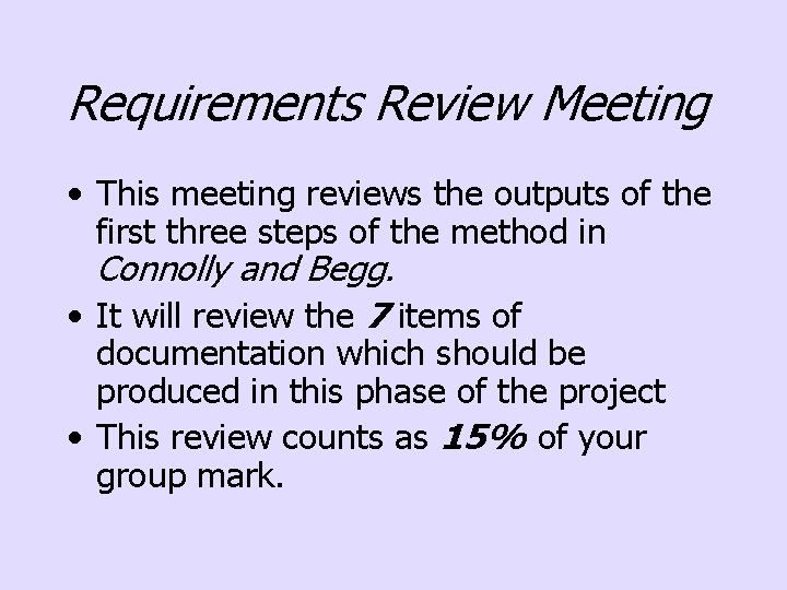 Requirements Review Meeting • This meeting reviews the outputs of the first three steps