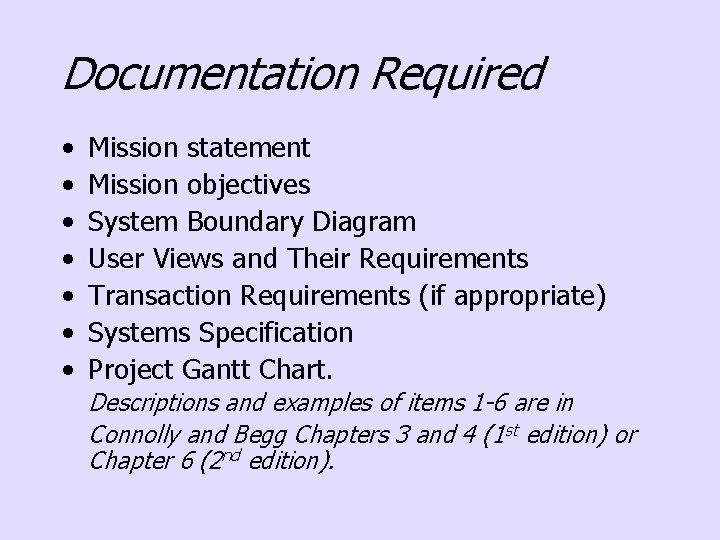 Documentation Required • • Mission statement Mission objectives System Boundary Diagram User Views and