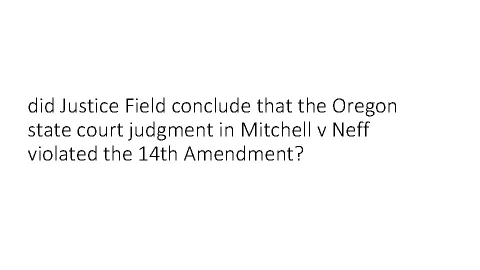 did Justice Field conclude that the Oregon state court judgment in Mitchell v Neff