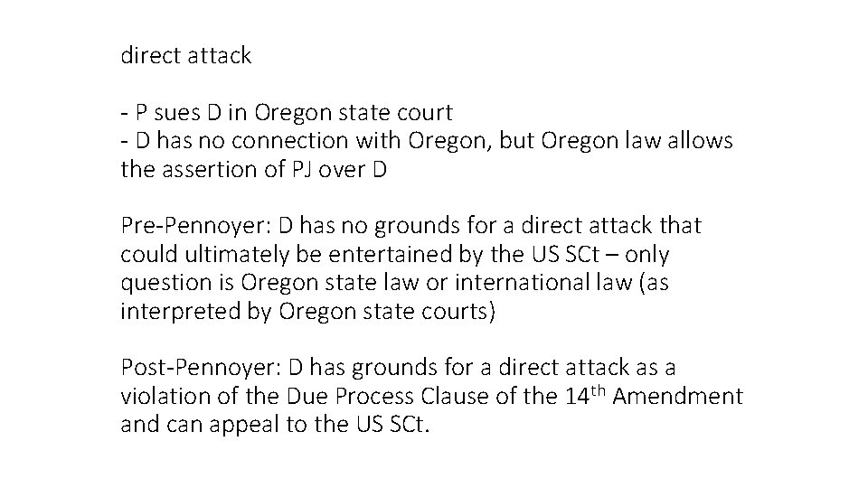 direct attack - P sues D in Oregon state court - D has no