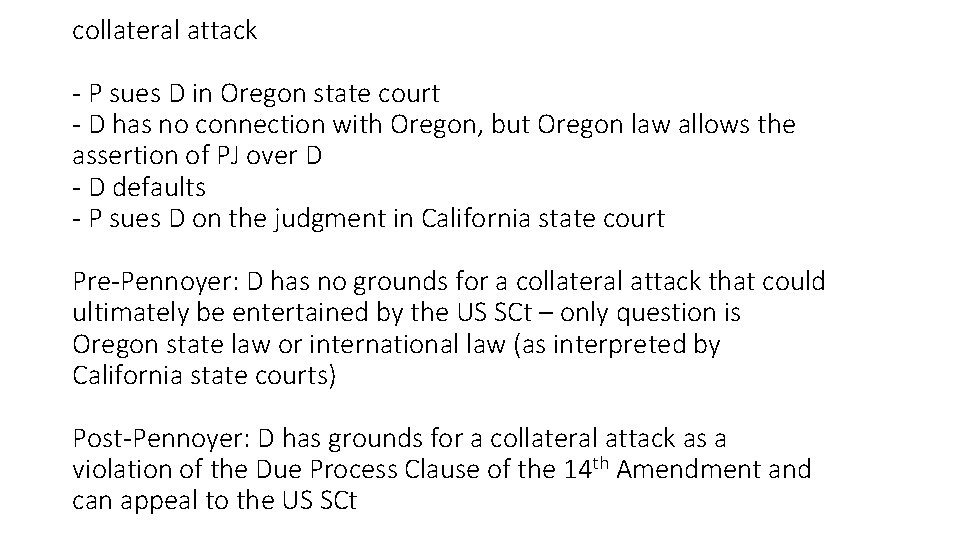 collateral attack - P sues D in Oregon state court - D has no