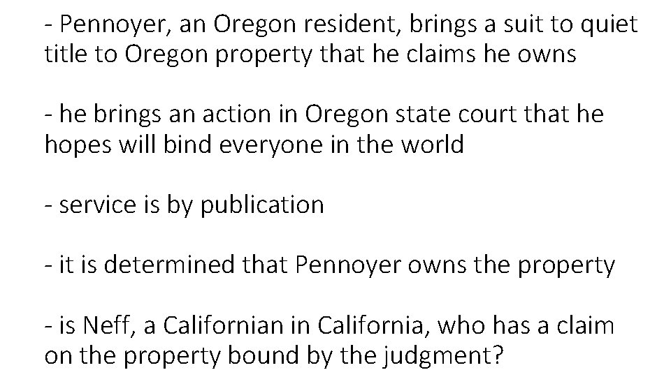 - Pennoyer, an Oregon resident, brings a suit to quiet title to Oregon property