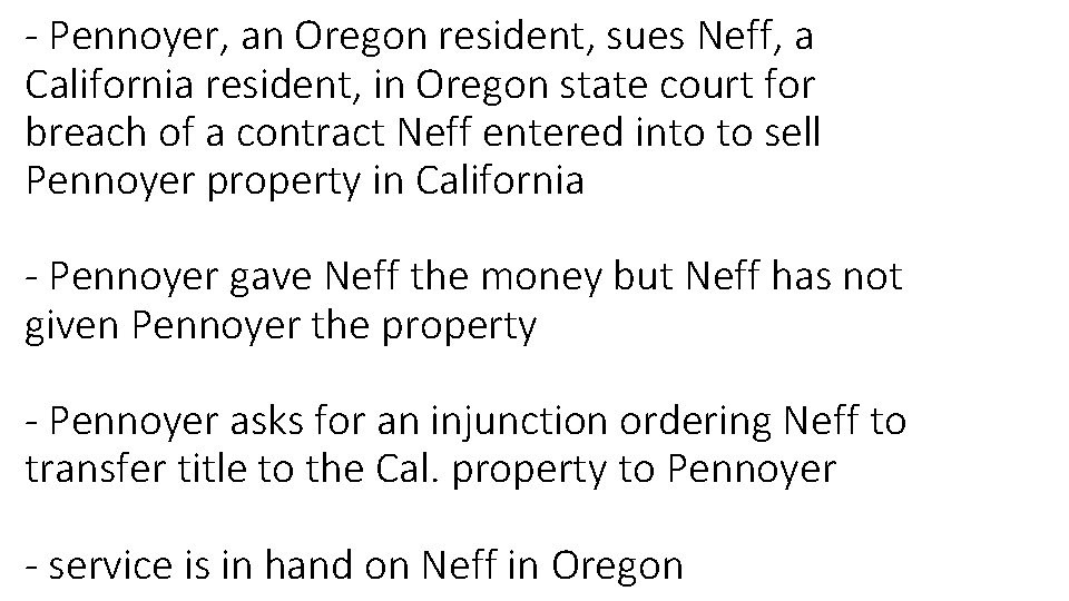 - Pennoyer, an Oregon resident, sues Neff, a California resident, in Oregon state court