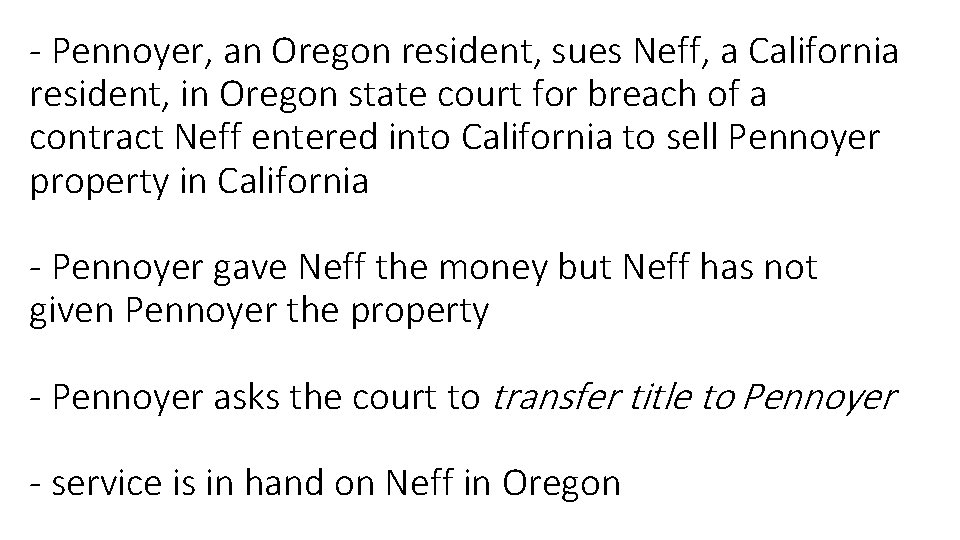 - Pennoyer, an Oregon resident, sues Neff, a California resident, in Oregon state court