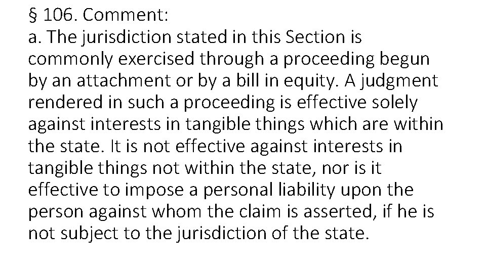 § 106. Comment: a. The jurisdiction stated in this Section is commonly exercised through