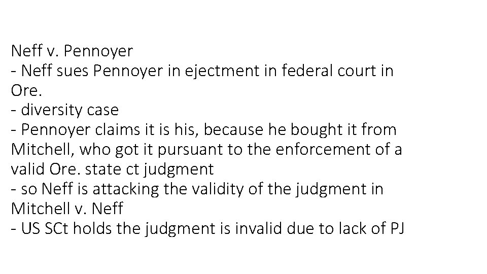 Neff v. Pennoyer - Neff sues Pennoyer in ejectment in federal court in Ore.