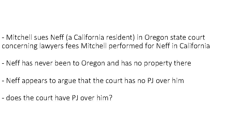 - Mitchell sues Neff (a California resident) in Oregon state court concerning lawyers fees