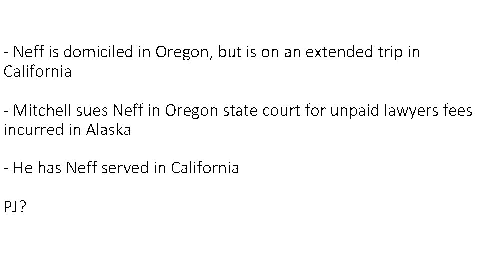 - Neff is domiciled in Oregon, but is on an extended trip in California