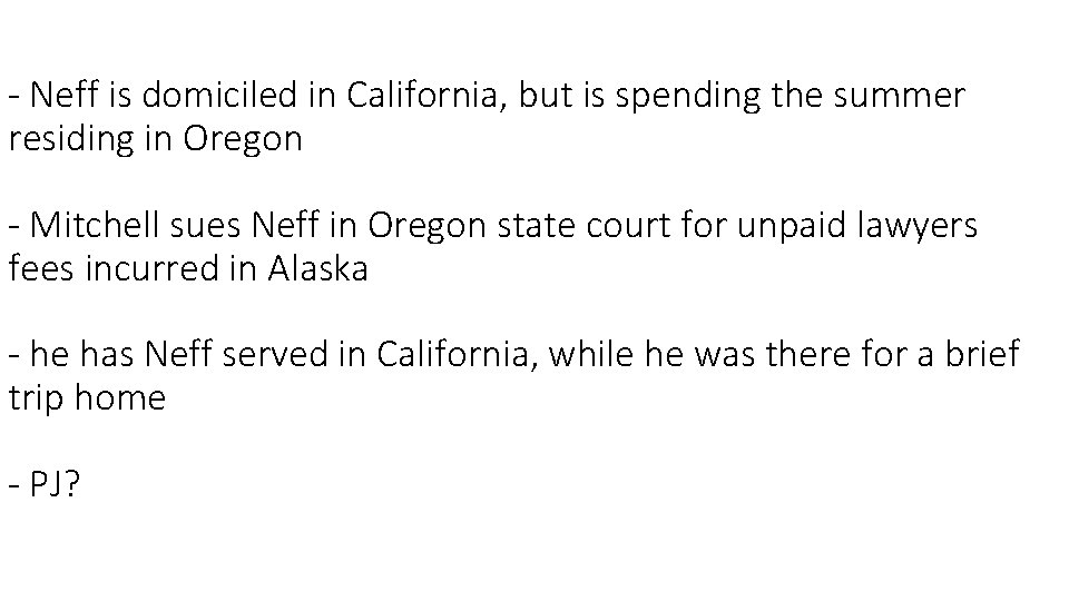 - Neff is domiciled in California, but is spending the summer residing in Oregon
