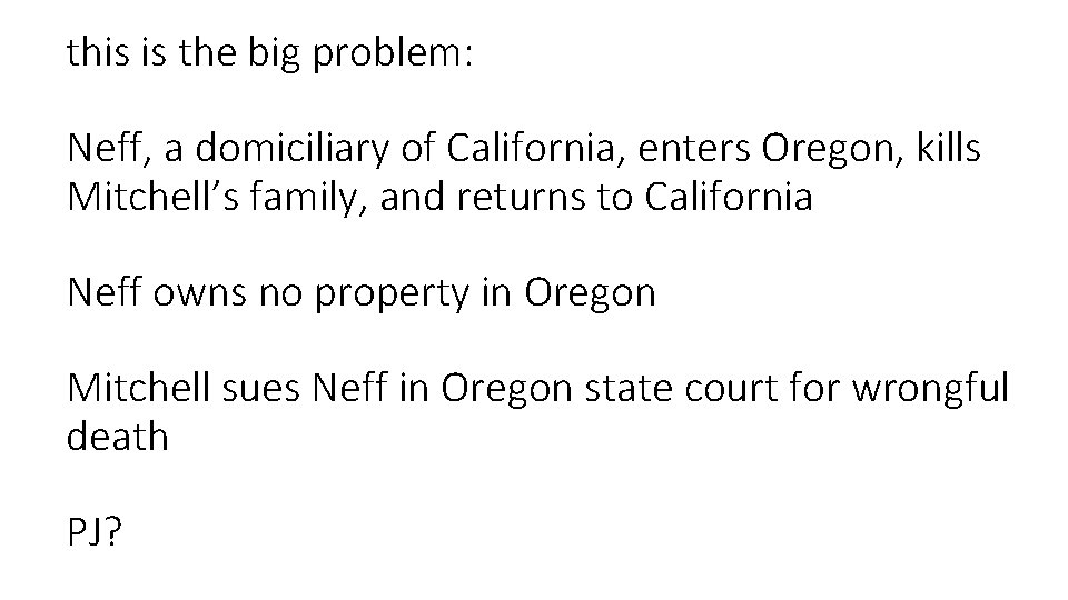 this is the big problem: Neff, a domiciliary of California, enters Oregon, kills Mitchell’s