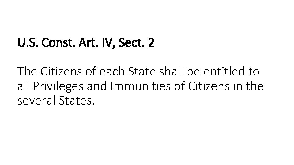 U. S. Const. Art. IV, Sect. 2 The Citizens of each State shall be