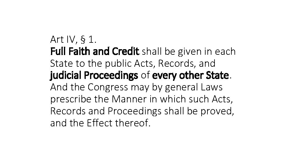 Art IV, § 1. Full Faith and Credit shall be given in each State