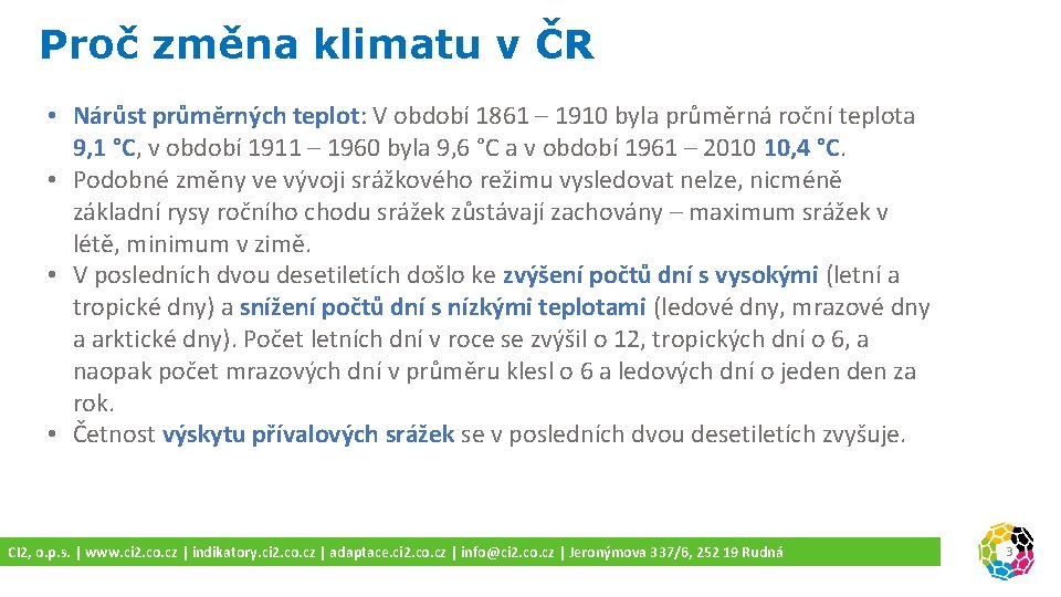 Proč změna klimatu v ČR • Nárůst průměrných teplot: V období 1861 – 1910