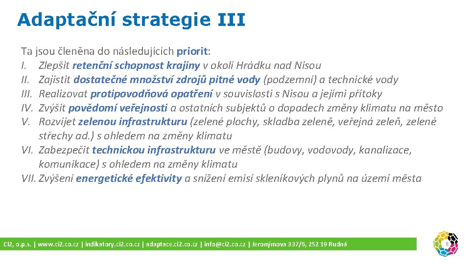 Adaptační strategie III Ta jsou členěna do následujících priorit: I. Zlepšit retenční schopnost krajiny