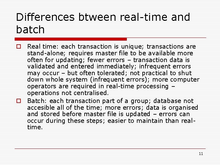 Differences btween real-time and batch o Real time: each transaction is unique; transactions are