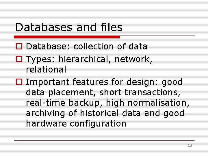 Databases and files o Database: collection of data o Types: hierarchical, network, relational o