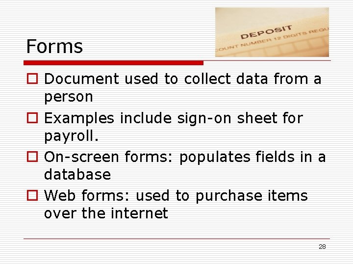 Forms o Document used to collect data from a person o Examples include sign-on