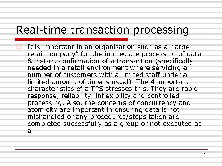 Real-time transaction processing o It is important in an organisation such as a “large
