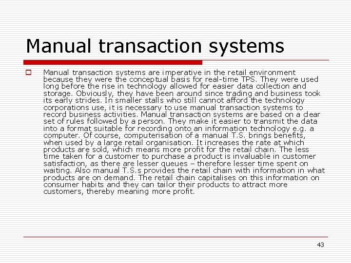 Manual transaction systems o Manual transaction systems are imperative in the retail environment because