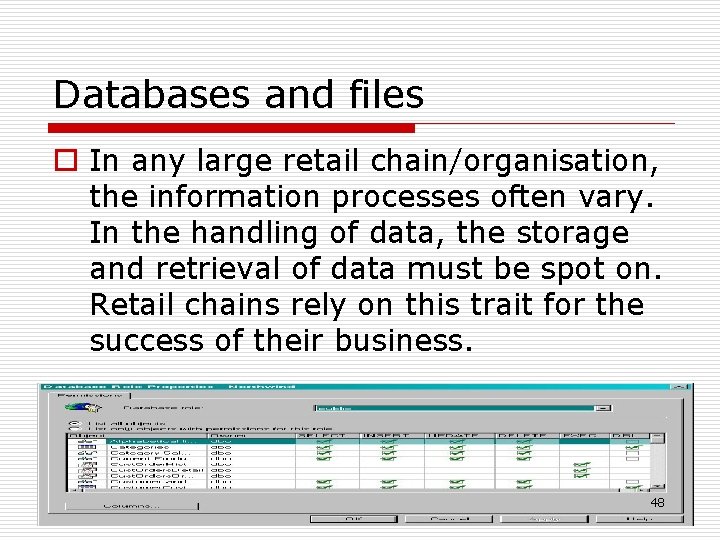 Databases and files o In any large retail chain/organisation, the information processes often vary.