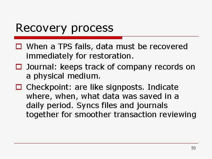 Recovery process o When a TPS fails, data must be recovered immediately for restoration.