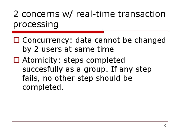 2 concerns w/ real-time transaction processing o Concurrency: data cannot be changed by 2