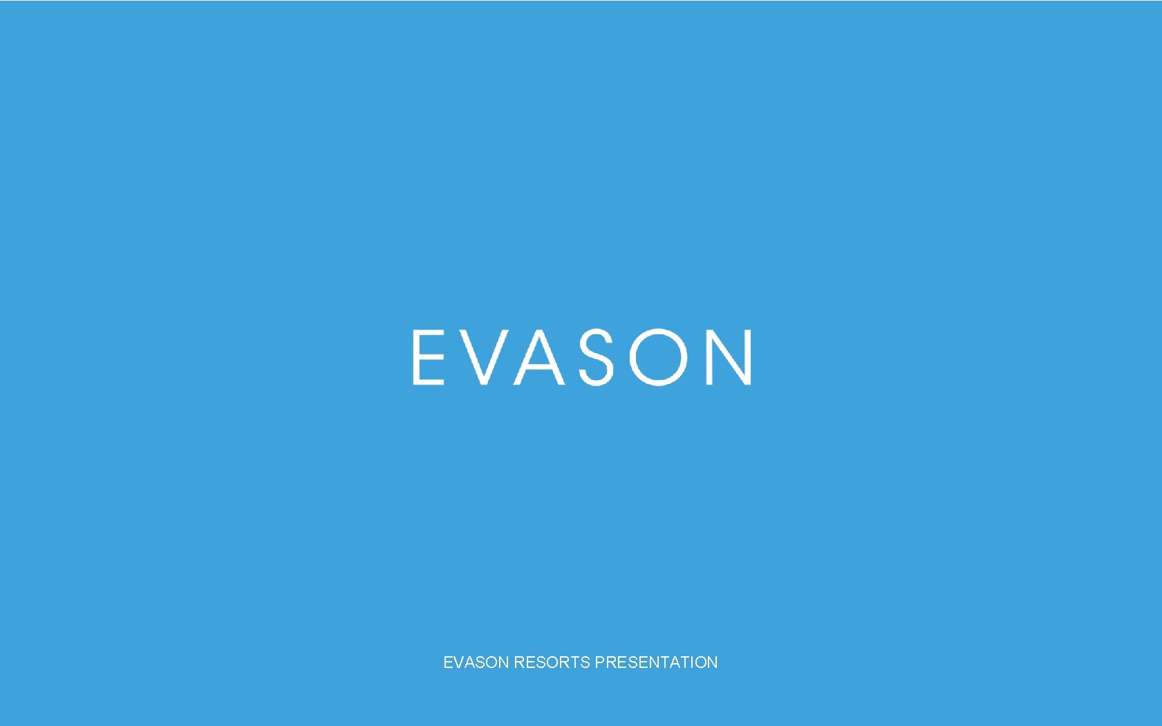 EVASON RESORTS PRESENTATION 