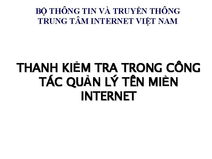 BỘ THÔNG TIN VÀ TRUYỀN THÔNG TRUNG T M INTERNET VIỆT NAM THANH KIỂM