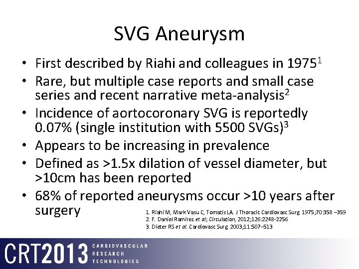 SVG Aneurysm • First described by Riahi and colleagues in 19751 • Rare, but