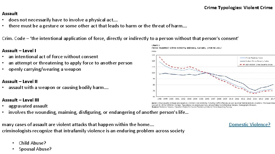 Assault • does not necessarily have to involve a physical act…. • there must