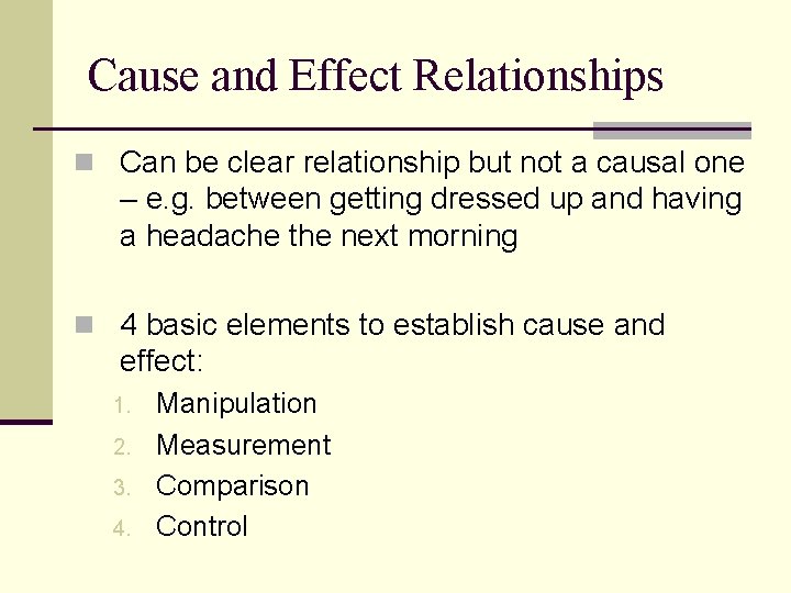 Cause and Effect Relationships n Can be clear relationship but not a causal one