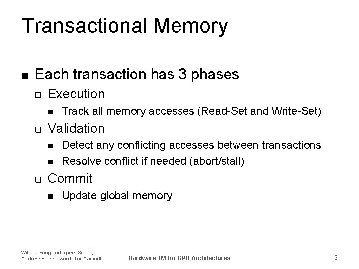 Transactional Memory n Each transaction has 3 phases q Execution n q Validation n