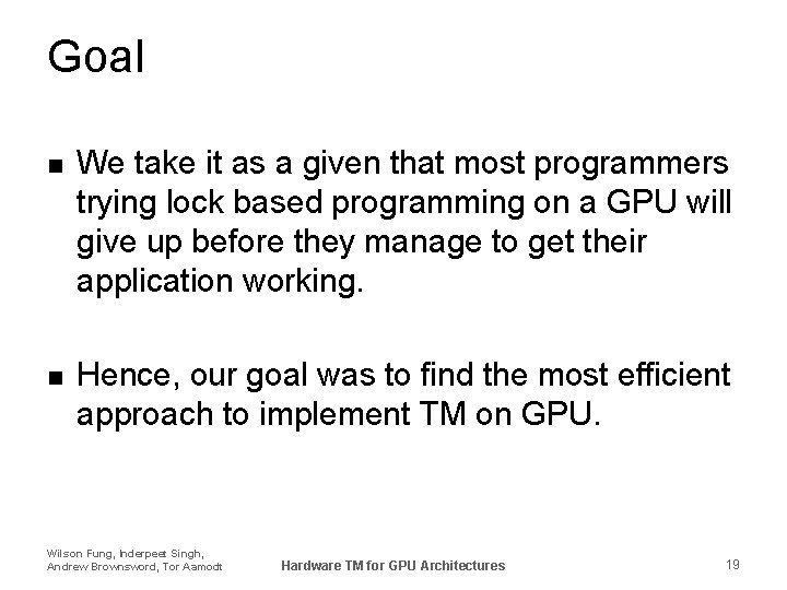Goal n We take it as a given that most programmers trying lock based