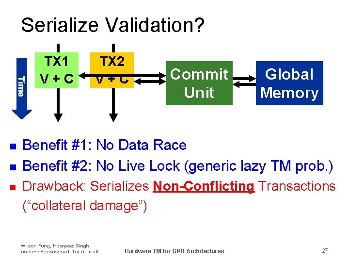 Serialize Validation? Time n n n TX 1 V+C TX 2 VStall +C Commit