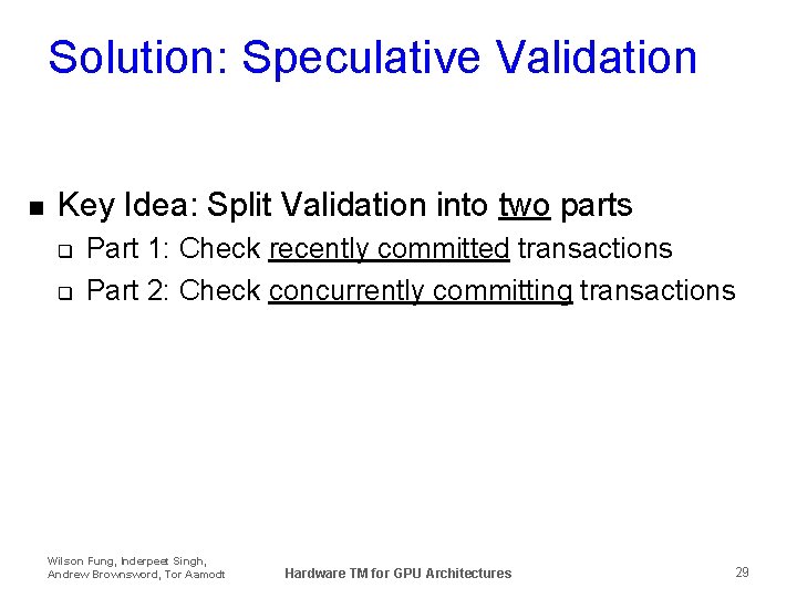 Solution: Speculative Validation n Key Idea: Split Validation into two parts q q Part