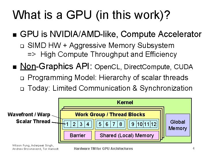 What is a GPU (in this work)? n GPU is NVIDIA/AMD-like, Compute Accelerator q