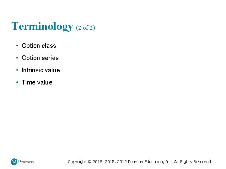 Terminology (2 of 2) • Option class • Option series • Intrinsic value •