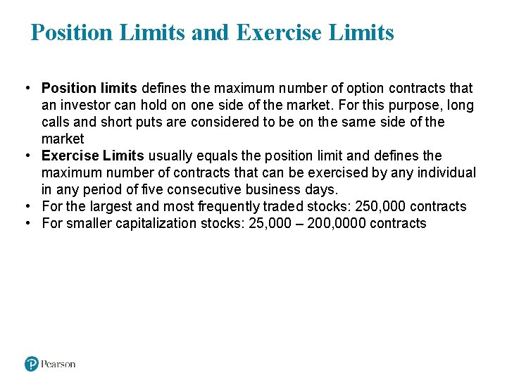 Position Limits and Exercise Limits • Position limits defines the maximum number of option