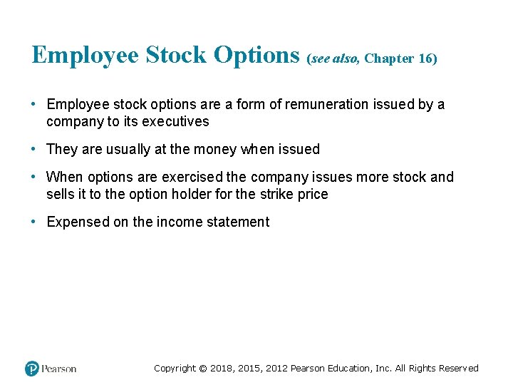 Employee Stock Options (see also, Chapter 16) • Employee stock options are a form