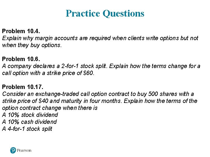 Practice Questions Problem 10. 4. Explain why margin accounts are required when clients write