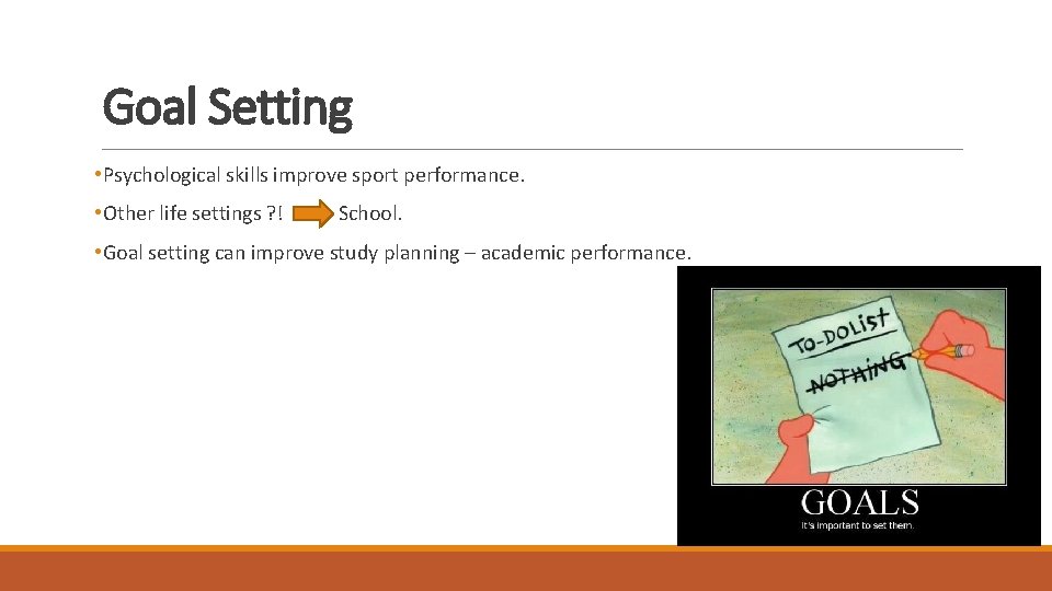 Goal Setting • Psychological skills improve sport performance. • Other life settings ? ! Goal Setting • Psychological skills improve sport performance. • Other life settings ? !
