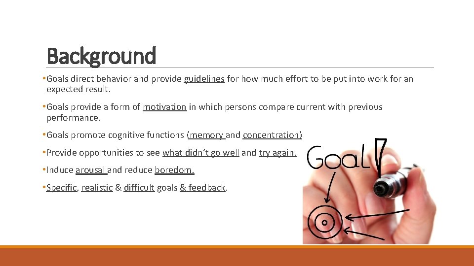 Background • Goals direct behavior and provide guidelines for how much effort to be Background • Goals direct behavior and provide guidelines for how much effort to be