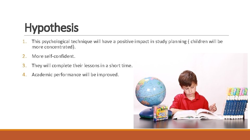 Hypothesis 1. This psychological technique will have a positive impact in study planning ( Hypothesis 1. This psychological technique will have a positive impact in study planning (