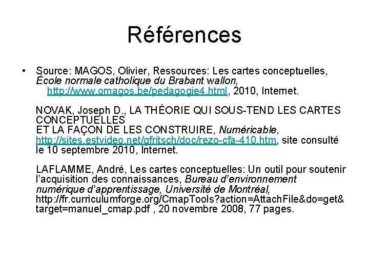 Références • Source: MAGOS, Olivier, Ressources: Les cartes conceptuelles, École normale catholique du Brabant