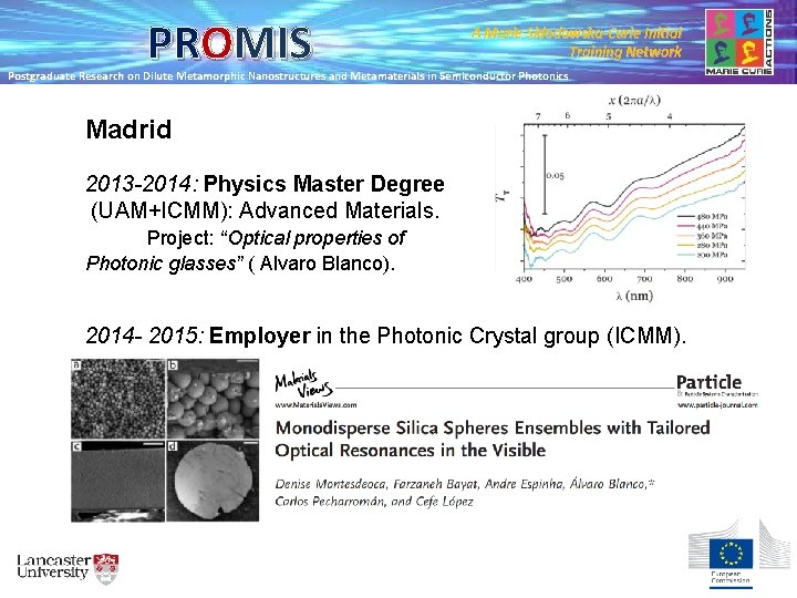 PROMIS A Marie Skłodowska-Curie Initial Training Network Postgraduate Research on Dilute Metamorphic Nanostructures and