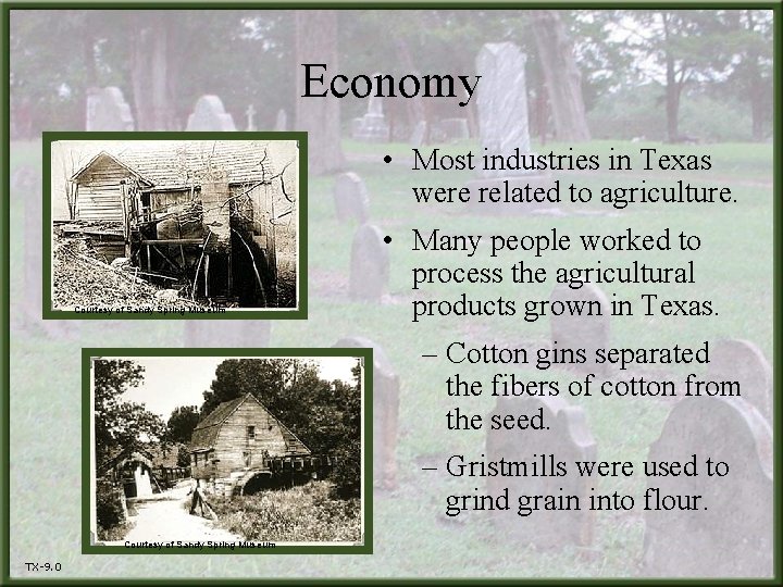 Economy • Most industries in Texas were related to agriculture. Courtesy of Sandy Spring