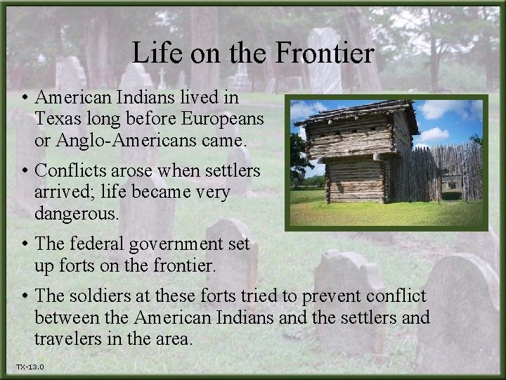 Life on the Frontier • American Indians lived in Texas long before Europeans or