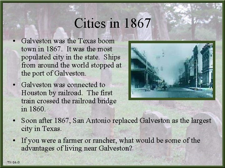 Cities in 1867 • Galveston was the Texas boom town in 1867. It was
