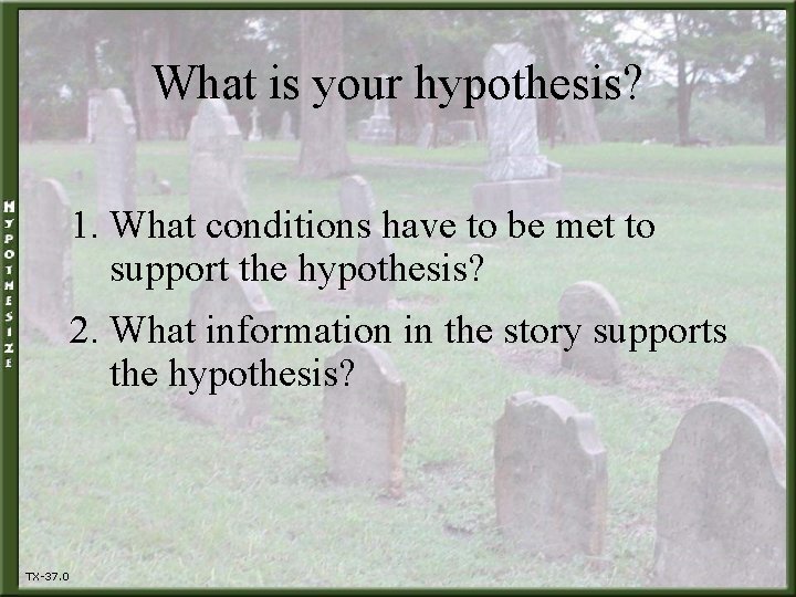 What is your hypothesis? 1. What conditions have to be met to support the